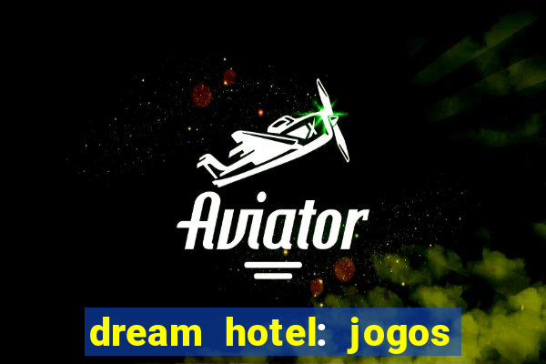 dream hotel: jogos de hotel